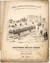 "The Ashland Quick Step," as performed before the Clay Club of Lexington, Ky., by the Amateur Brass Band at the dedication of their new hall. Composed and dedicated to the Hon. H. Clay by W. Ratel, 1844. Filson Library Collection